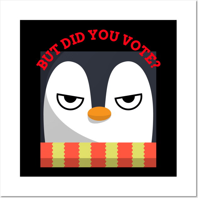 Vex Angry Penguin - Did you vote - Sarcastic Funny Sad Board Festive Christmas Dry Humour Wall Art by Created by JR